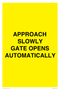 APPROACH SLOWLY GATE OPENS AUTOMATICALLY